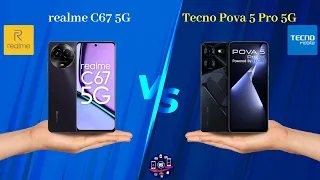 realme C67 5G Vs Tecno Pova 5 Pro 5G - Full Comparison [Full Specifications]