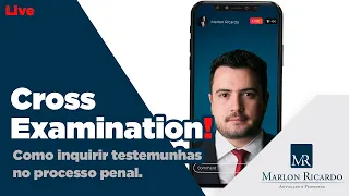 Cross / Direct Examination - Como inquirir testemunhas no processo penal | Marlon Ricardo