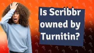 Is Scribbr owned by Turnitin?