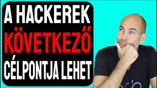 A HACKEREK KÖVETKEZŐ CÉLPONTJA LEHET [és mondom miért]