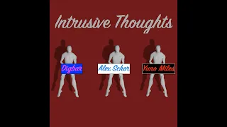 Intrusive Thoughts- Alex Schor, DigBar, and Yuno Miles