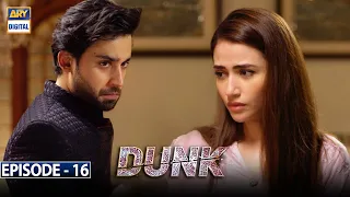 Dunk Episode 16 [Subtitle Eng] | 7th April 2021 | ARY Digital Drama