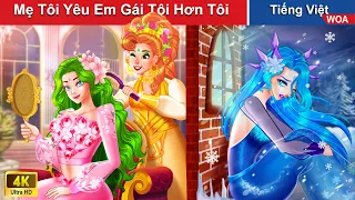 Mẹ Tôi Yêu Em Gái Tôi Hơn Tôi 💦 Quà Tặng Cuộc Sống | Truyện Cổ Tích Việt Nam | WOA Fairy Tales