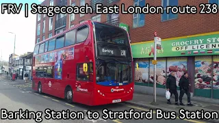 Full Route Visual | 238: Barking to Stratford | Stagecoach East London 10112 (LX12DCV)