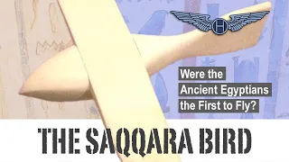 The Saqqara Bird - Were the Ancient Egyptians the first to fly?