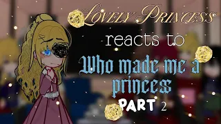 Lovely Princess react to Who Made Me a Princess [] Part 2 [] Azzhe Azzhe