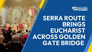 National Eucharistic Pilgrimage: Western Serra Route Brings Eucharist across Golden Gate Bridge