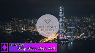 Best Of Deep House Vocals Mix I Deep Disco Vibes #118 by Loco(gr)