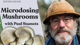 Microdosing Mushrooms w/ Paul Stamets 🍄 | DoubleBlind