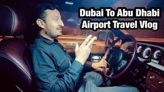 Dubai To Abu Dhabi Airport Night Drive | Abu Dhabi Airport Terminal  Travel 3