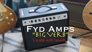 FYD Amps -"Big Verb" 5 WATT Tube Amp w/REVERB and a DWELL control!