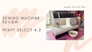 Sewing Machine Review. Pfaff Select 4.2