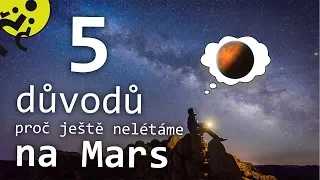5 důvodů, proč ještě nelétáme na Mars