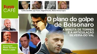 O plano do golpe de Bolsonaro: a minuta de Torres e a articulação Silveira-do Val | Fórum Café