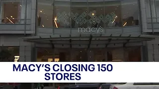 Macy's closing 150 stores nationwide