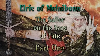 🔱 Elric of Melniboné: The Sailor on the Seas of Fate, Part One