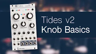 Mutable Instruments Tides v2 Tutorial: Knob Basics (Part 1)
