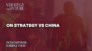 Jacek Bartosiak speaks to Elbridge Colby on strategy vs China