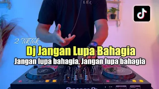 DJ JANGAN LUPA BAHAGIA VIRAL TIKTOK 2023 FULL BASS