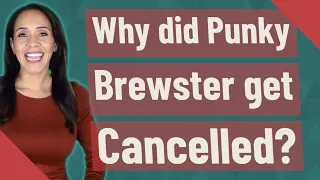 Why did Punky Brewster get Cancelled?