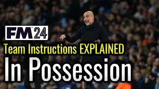 All You NEED To Know About In-Possession Instructions | FM24 Tactic Guide