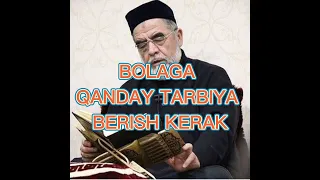 BOLAGA QANDAY TARBIYA BERISH KERAK