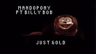 (AI) Mandopony (Ft, Billy Bob Brockali) - Just Gold