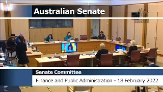 Senate Committee - Finance and Public Administration - 18 February 2022 (Additional Estimates)