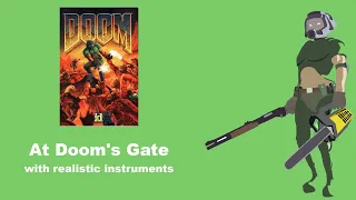 At Doom's Gate with realistic instruments