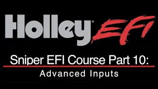 Holley Sniper EFI Training Part 10: Advanced Inputs | Evans Performance Academy