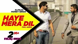 Haye Mera DIL (Full Audio) _ Alfaaz Feat Yo Yo Honey Singh _ Speed Records _ Honey Singh FILMy SONG