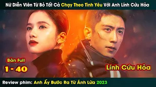 Review phim: Anh Ấy Bước Ra Từ Ánh Lửa full 1-40 || tóm tắt phim Bright Eyes in the Dark 2023