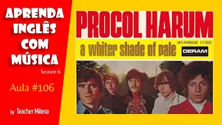 A Whiter Shade Of Pale - Procol Harum  - Aprenda Inglês com música by Teacher Milena #106 (S6E1)