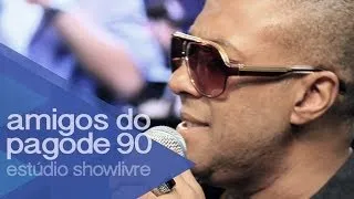 Amigos do Pagode 90 - Deixa Eu Ir a Luta - Ao Vivo no Estúdio Showlivre 2014