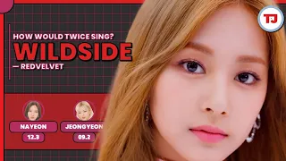 'WILDSIDE' (Red Velvet) | How Would TWICE Sing?