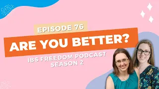 Are you better?  - IBS Freedom Podcast #176