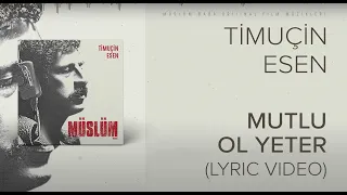 Timuçin Esen - Mutlu Ol Yeter ('Müslüm Baba' Orijinal Film Müzikleri)(Lyric Video)