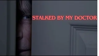 STALKED BY MY DOCTOR - THE GREATEST LIFETIME MOVIE EVER MADE