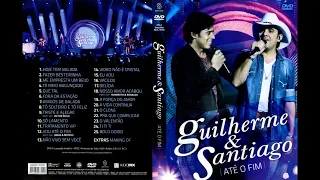 GUILHERME E SANTIAGO - ATÉ O FIM (DVD COMPLETO)