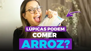 QUEM TEM LÚPUS PODE COMER ARROZ? - Dra. Liz Helena