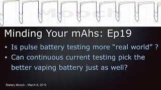 Minding Your mAhs – Ep019 – Is pulse battery testing more “real world”?