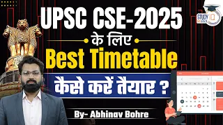 How To Make Best Timetable For UPSC CSE 2025 | UPSC CSE | Abhinav Bohre | StudyIQ IAS Hindi