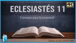 Eclesiastés 11 - CONSEJOS PARA LA JUVENTUD 📖  Biblia Audio RVR1960 4K UHD