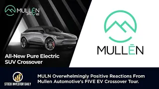 MULN Overwhelmingly Positive Reactions From Mullen Automotive's FIVE EV Crossover Tour.