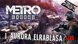 Metro Exodus - 1.Rész (Elfoglaljuk Aurorát a Vonatot!) - Stark LIVE
