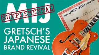 MIJ Supplemental #7: Gretsch - The Japanese revival of a USA brand
