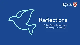 Reflections  - Bishop Simon Monday 13 April 2020