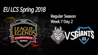 [ G2 Esports vs Giants ] - 2018 EU LCS Spring Week 7 Day 2 180304