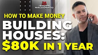 How To Make Money Building Houses: $80K In 1 Year