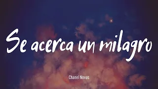 ¡ Se acerca un milagro ! - Chanel Novas (Letra)